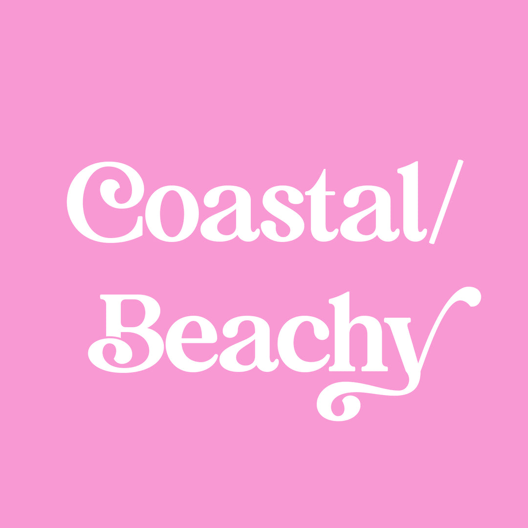 COASTAL + BEACHY